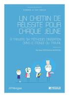 Couverture du livre « Un chemin de réussite pour chaque jeune ; à travers six méthodes d'insertion dans le monde du travail » de Anne Tezenas Du Montcel aux éditions Iggybook