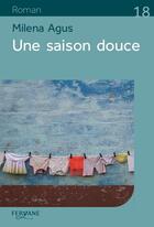 Couverture du livre « Une saison douce » de Milena Agus aux éditions Feryane