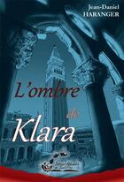 Couverture du livre « L'ombre de Klara » de Jean-Daniel Haranger aux éditions Alexandra De Saint Prix