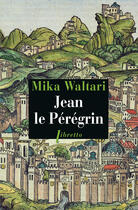 Couverture du livre « Jean le pérégrin » de Mika Waltari aux éditions Libretto