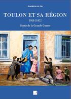 Couverture du livre « Toulon et sa région; 1918/1922 ; sortir de la grande guerre » de  aux éditions Campanile