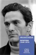 Couverture du livre « Entretiens (1949-1975) » de Pier Paolo Pasolini aux éditions Delga