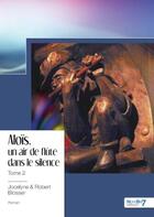 Couverture du livre « Aloïs, un air de flûte dans le silence Tome 2 » de Jocelyne Blosser et Robert Blosser aux éditions Nombre 7