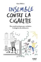 Couverture du livre « Ados fumeurs : parents, ne baissez pas les bras ! » de Katia Raffarin aux éditions First