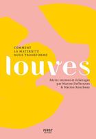 Couverture du livre « Louves : comment la maternité nous transforme » de Marine Deffrennes et Marion Roucheux aux éditions First