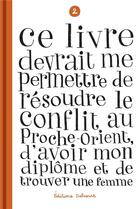 Couverture du livre « Ce livre devrait me permettre... t.2 : de résoudre le conflit au Proche-Orient, d'avoir mon diplôme et de trouver une femme » de Sylvain Mazas aux éditions Delcourt