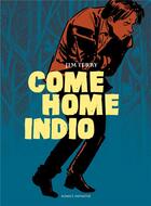 Couverture du livre « Come home indio » de Jim Terry aux éditions Komics Initiative