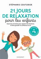 Couverture du livre « 21 jours de relaxation pour les enfants ; exercices et textes pour apaiser les émotions et faire grandir la confiance en soi » de Stephanie Couturier aux éditions Marabout