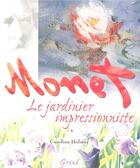 Couverture du livre « Monet, le jardinier impressionniste » de Caroline Holmes aux éditions Grund