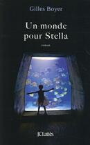 Couverture du livre « Un monde pour Stella » de Gilles Boyer aux éditions Lattes