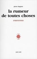 Couverture du livre « La rumeur de toutes choses » de Pierre Chappuis aux éditions Corti