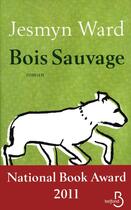 Couverture du livre « Bois sauvage » de Jesmyn Ward aux éditions Belfond