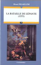 Couverture du livre « La Bataille De Lepante ; 1571 » de Henri Pigaillem aux éditions Economica