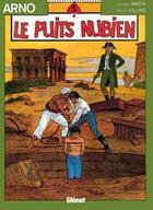 Couverture du livre « Arno Tome 3 ; le puit nubien » de Jacques Martin et Andre Juillard aux éditions Glenat