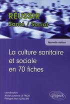 Couverture du livre « Culture sanitaire et sociale en 70 fiches (édition 2008) » de Quillien/Le aux éditions Ellipses