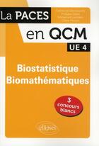 Couverture du livre « Biostatistiques-biomathématiques ; UE 4 ; QCM » de  aux éditions Ellipses