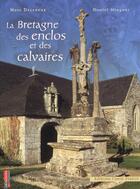 Couverture du livre « La bretagne des enclos et des calvaires » de Levak M-Mingant D aux éditions Ouest France