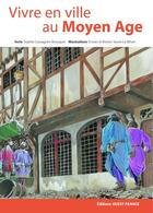 Couverture du livre « Vivre en ville au Moyen-âge » de Cassagnes-Brouquet aux éditions Ouest France