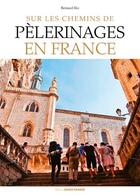 Couverture du livre « Sur les chemins de pèlerinages en France » de Bernard Rio aux éditions Ouest France