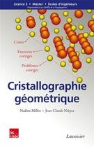 Couverture du livre « Cristallographie géométrique ; cours, exercices et problèmes corrigés » de Jean-Claude Niepce et Nadine Millot aux éditions Tec&doc