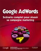 Couverture du livre « Google adwords ; scénario complet pour réussir sa campagne marketing » de Sandrine Burriel aux éditions Pearson