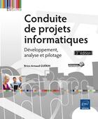 Couverture du livre « Conduite de projets informatiques ; développement, analyse et pilotage (3e édition) » de Brice-Arnaud Guerin aux éditions Eni