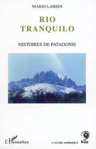 Couverture du livre « Rio Tranquilo » de Mario Labrin aux éditions L'harmattan