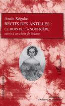 Couverture du livre « Récits des Antilles : Le bois de la Soufrière » de Anaïs Ségalas aux éditions L'harmattan