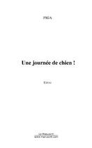 Couverture du livre « Une journee de chien! » de Piga Philippe aux éditions Editions Le Manuscrit