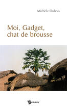 Couverture du livre « Moi, Gadget, chat de brousse » de Michele Dubois aux éditions Publibook