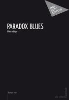 Couverture du livre « Paradox blues » de Gilles Aubigny aux éditions Mon Petit Editeur