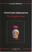 Couverture du livre « VARIATIONS GRINCANTES POUR ESPRITS LIBRES » de Combrouse Anne-Marie aux éditions La Bruyere