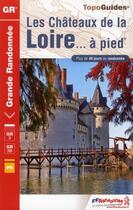 Couverture du livre « Chateaux de la Loire à pied ; 37-41-45-49 - GR - 333 (édition 2012) » de  aux éditions Ffrp