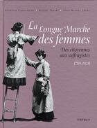 Couverture du livre « La longue marche des femmes ; 1789-1920 » de Jean-Michel Lecat et Carbonnier aux éditions Phebus