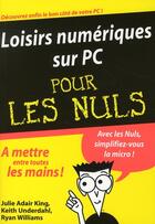 Couverture du livre « Loisirs numériques sur PC pour les nuls » de Julie Adair King aux éditions First Interactive