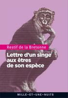 Couverture du livre « Lettre d'un singe aux êtres de son espèce » de Nicolas-Edme Retif De La Bretonne aux éditions Fayard/mille Et Une Nuits