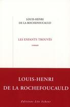 Couverture du livre « Les enfants trouvés » de Louis-Henri De La Rochefoucauld aux éditions Leo Scheer