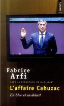 Couverture du livre « L'affaire Cahuzac ; en bloc et en détail » de Fabrice Arfi aux éditions Points