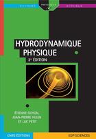Couverture du livre « Hydrodynamique physique (3e édition) » de Etienne Guyon et Jean-Pierre Hulin et Luc Petit aux éditions Edp Sciences