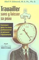 Couverture du livre « Travailler Sans Y Laisser Sa Peau » de Abel Edmond aux éditions Quebecor