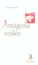 Couverture du livre « Antigone voilee » de Francois Ost aux éditions Larcier