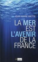Couverture du livre « La mer est l'avenir de la France » de Jean-Marie Biette aux éditions Archipel