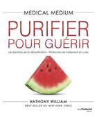 Couverture du livre « Medical medium Tome 6 : purifier pour guérir » de Anthony William aux éditions Guy Trédaniel