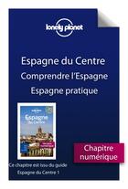 Couverture du livre « Espagne du Centre ; comprendre l'Espagne et Espagne pratique » de  aux éditions Lonely Planet France