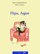 Couverture du livre « Flipu, Aqjun » de Jette Prevost et Daniel Prevost aux éditions 12-21