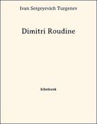 Couverture du livre « Dimitri Roudine » de Ivan Sergeyevich Turgenev aux éditions Bibebook