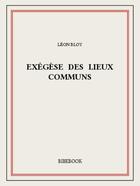 Couverture du livre « Exégèse des lieux communs » de Leon Bloy aux éditions Bibebook
