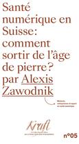 Couverture du livre « Santé numérique en Suisse : comment sortir de l'âge de pierre » de Alexis Zawodnik aux éditions Georg