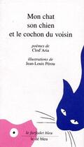 Couverture du livre « Mon chat son chien et le cochon du voisin » de Clod'Aria et Jean-Louis Perou aux éditions Cadex