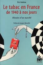 Couverture du livre « Tabac en france de 1940 a nos jours. histoire d'un marche » de Godeau E aux éditions Sorbonne Universite Presses